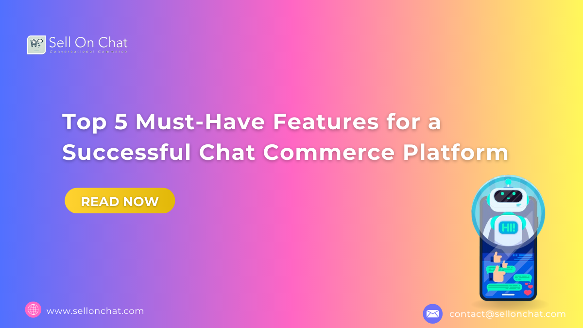 Top 5 Must-Have Features for a Successful Chat Commerce Platform